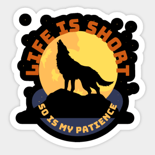 Life Is Short So Is My Patience Sticker